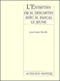 Jean-Claude Brisville - L'Entretien De M. Descartes Avec M. Pascal Le Jeune.