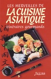 BEN YAHMED DANIELLE - Les Merveilles De La Cuisine Asiatique. Itineraires Gourmands.