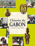 Nicolas Metegue N'Nah et Alain Assoko Ndong - L'histoire du Gabon racontée à nos enfants - De l apréhistoire à nos jours.