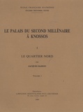 Jacques Raison - Le palais du second millénaire à Knossos - Le quartier nord, 2 volumes.