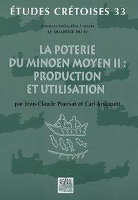 Jean-Claude Poursat et Carl Knappett - La poterie du Minoen Moyen - Tome 2: Production et utilisation.