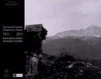 Arthur Muller et Dominique Mulliez - Cent ans de fouilles françaises à Thasos (1911-2011) - Edition bilingue français-grec.
