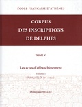 Dominique Mulliez - Corpus des inscriptions de Delphes - Tome 5, Les actes d’affranchissement ; Volume 1, Prêtrises I à IX (nos 1-722).