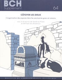 Huber Sandrine - Côtoyer les dieux - L'organisation des espaces dans les sanctuaires grecs et romains.