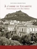 L. Arnoux - À l'ombre du Lycabette - L'École française et la ville d'Athènes.
