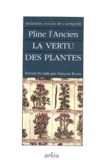  Pline l'Ancien - Medecines Douces De L'Antiquite. La Vertu Des Plantes, Histoires Naturelles, Livre 20.