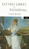 Prosper Mérimée - Lettres libres à Stendhal. suivi de H.B..