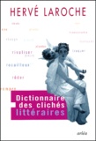 Hervé Laroche - Dictionnaire Des Cliches Litteraires.