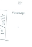 Philip Rohr - Vie Sauvage.