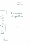 Alain Bertrand - La Lumiere Des Polders.