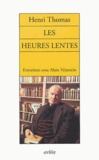 Henry Thomas - Les heures lentes - Entretiens sur France-Culture avec Almain Veinstein.