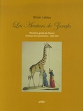 Olivier Lebleu - Les Avatars de Zarafa - Première girafe de France - Chronique d'une girafomania : 1826-1845.