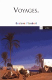 Gustave Flaubert - Voyages.