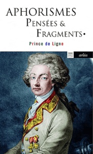 Charles-Joseph Ligne - Aphorismes - Pensée & fragments.