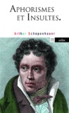 Arthur Schopenhauer - Aphorismes et Insultes.