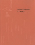 Richard Klein - Roland Simounet à l'oeuvre - Architecture 1951-1996.