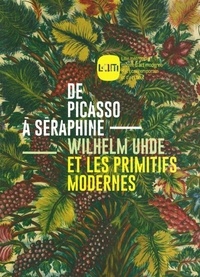  Musée d'art moderne Lille - De Picasso à Séraphine - Wilhelm Uhde et les primitifs modernes.