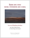 Alain-Gabriel Monot - Soie du feu sur l'étoffe du ciel - Une vie d'Emilienne Kerhoas.