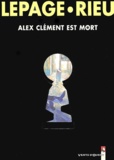  Lepage et  Rieu - Alex Clement Est Mort.