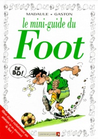 Bruno Madaule et  Gaston - Le mini-guide du foot en BD.