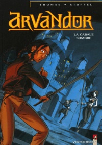 Eric Stoffel et Olivier Thomas - Arvandor Tome 1 : La Cabale Sombre.