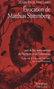 Alain-Paul Mallard - Evocation de Matthias Stimmberg suivi de Six notes autour de l'écriture et de l'obsession.