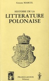 Simone Marcel - Histoire de la littérature polonaise - Des origines au début du XIXe siècle.