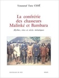 Youssouf Tata Cissé - La confrérie des chasseurs Malinké et Bambara - Mythes, rites et récits initiatiques.