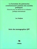 Luc Sindjoun - La formation du patrimoine constitutionnel commun des sociétés politiques - Éléments pour une théorie de la civilisation politique internationale.
