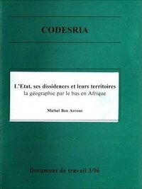 Michel Ben Arrous - L'État, ses dissidences et leurs territoires - la géographie par le bas en Afrique.