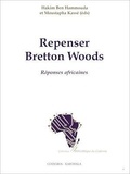Hakim Ben Hammouda et Moustapha Kassé - Repenser bretton woods - Réponses africaines.