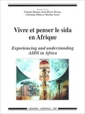 Jean-Pierre Dozon et Charles Becker - Vivre et penser le sida en Afrique - Experiencing and understanding AIDS in Africa.