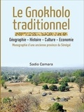 Sadio Camara - Le Gnokholo traditionnel - Géographie - Histoire - Culture - Économie.