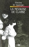 Vincent de Gaulejac - La Nevrose De Classe. Trajectoire Sociale Et Conflits D'Identite, 3eme Edition.