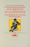 Puig-Vergès Nielle - Aux sources de la psychose - Corporéité et pensée psychotique.