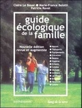 Claire Le Bouar et Marie-France Belotti - Guide écologique de la famille - Edition 2000.