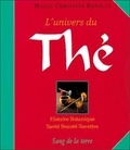 Marie-Christine Renault - L'Univers Du The. Histoire, Botanique, Sante, Beaute, Recettes.