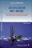 François Terrasson - La civilisation anti-nature - On ne peut vivre en parenté avec la nature sans comprendre ce que nous sommes.