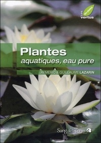 Guillaume Lazarin et Aymeric Lazarin - Plantes aquatiques, eau pure.