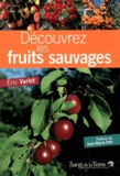 Eric Varlet - Découvrez les fruits sauvages comestibles et toxiques.
