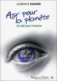 Laurence Havard - Agir pour la planète - Un défi pour l'homme.