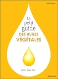 Sally Chesman - Le petit guide des huiles végétales.