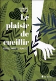François Couplan - Le plaisir de cueillir - Voyage parmi les plantes.