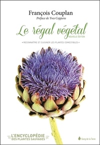 François Couplan - Le régal végétal - Reconnaître et cuisiner les plantes comestibles.