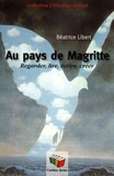Béatrice Libert - Au pays de Magritte - Regarder, lire, écrire, créer.
