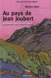 Béatrice Libert - Au pays de Jean Joubert - Regarder, lire, écrire, créer.