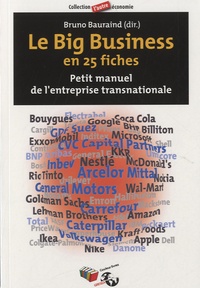 Bruno Bauraind - Le Big Business en 25 fiches - Petit manuel de l'entreprise transnationale.