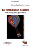 Sandrine Grosjean - La remédiation scolaire - Une politique du sparadrap ?.
