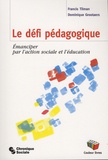Francis Tilman et Dominique Grootaers - Le défi pédagogique - Emanciper par l'action sociale et l'éducation.