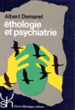 Albert Demaret - Ethologie Et Psychiatrie. Valeur De Survie Et Phylogenese Des Maladies Mentales.